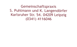 Gemeinschaftspraxis  S. Puhlmann und K. Langendörfer  Karlsruher Str. 54. 04209 Leipzig  (0341) 4116046